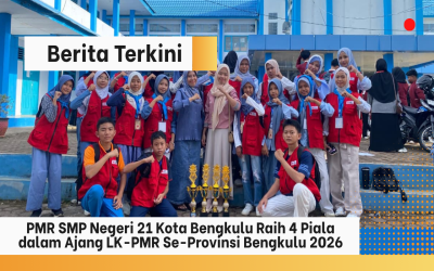 PMR SMP Negeri 21 Kota Bengkulu Raih 4 Piala dalam Ajang LK-PMR Se-Provinsi Bengkulu 2026
